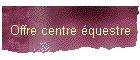 Offre centre �questre