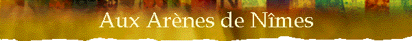 Aux Ar�nes de N�mes